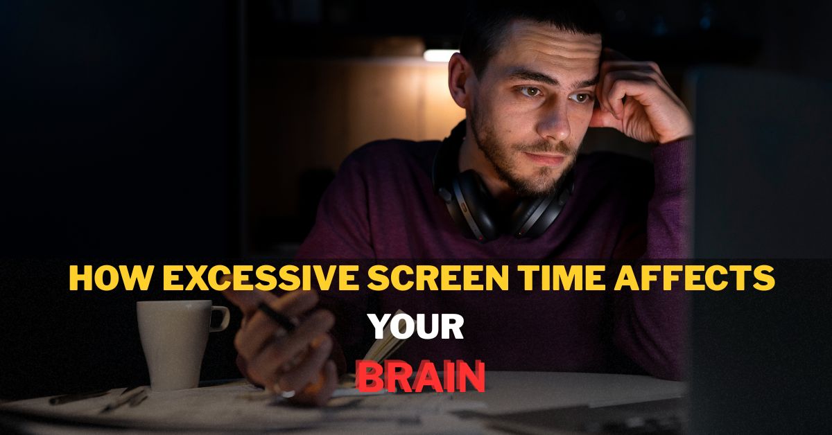 how-excessive-screen-time-affects-your-brain